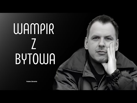 WAMPIR Z BYTOWA Historia Leszka Pękalskiego (Podcast kryminalny) odc. 10