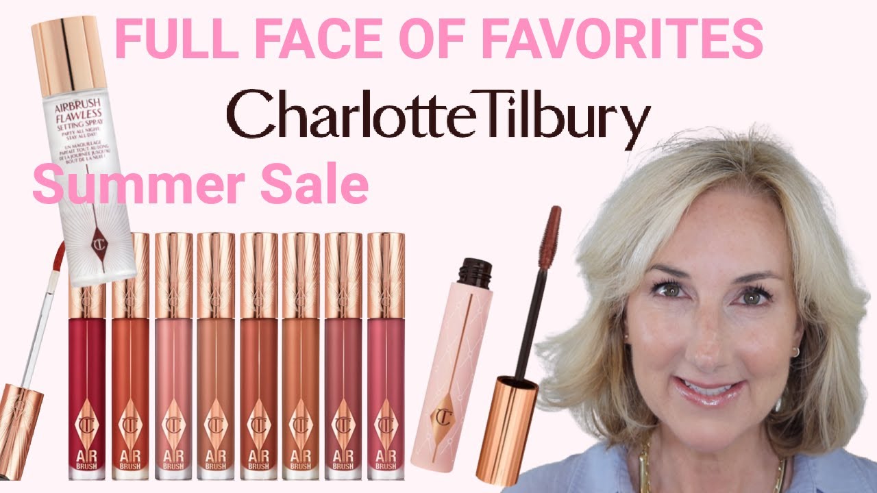 FULL FACE OF CHARLOTTE TILBURY | NEW! AIRBRUSH FLAWLESS LIP BLURS | PLUS SUMMER SALE! STARTS NOW!