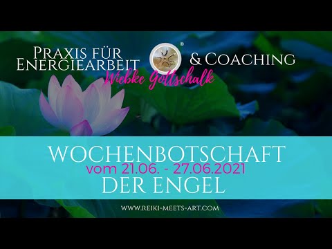 Wochenbotschaft der Engel vom 21.-27.06.2021 ☀️☀️☀️