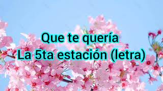 Que te quería - la 5ta estación//letra