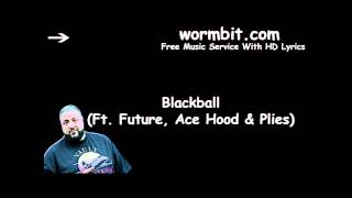 DJ Khaled - Blackball ft. Future, Ace Hood & Plies [OFFICIAL AUDIO]