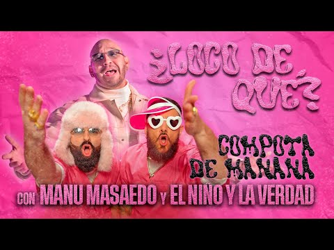 Compota de Manana - LOCO DE QUÉ (Official Video)