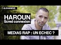 MEDIAS RAP Un échec Politico Social HAROUN Scred Connexion