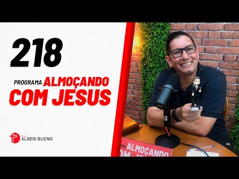 ALMOÇANDO COM JESUS | PROGRAMA - #218