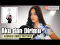 Aku dan Dirimu - Ari Lasso, BCL (Karaoke Female Part Only)