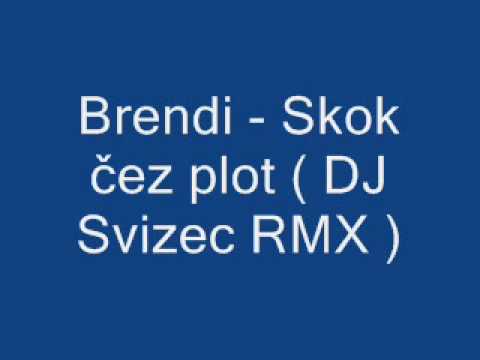 Brendi - Skok čez plot ( DJ Svizec verzija )