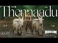 Thennaadu Song | Bison Kaalamaadan | Dhruv, Anupama | Mari Selvaraj | Nivas K Prasanna | Satyan