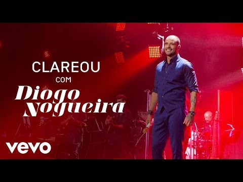 , title : 'Diogo Nogueira - Clareou (Ao Vivo)'