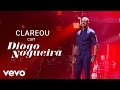 Diogo Nogueira - Clareou (Ao Vivo)