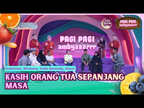 [FULL] Kasih Orang Tua Sepanjang Masa - PAGI PAGI AMBYAR (04/03/26)
