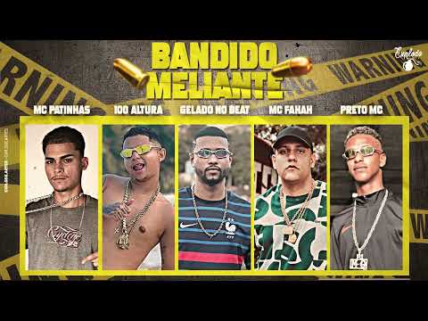 BANDIDO MELIANTE GELADO NO BEAT PRETO MC 100ALTURA MC PATINHAS FEAT MC FAHAH