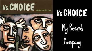 K&#39;s Choice - My Record Company