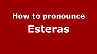 How to pronounce Esteras
