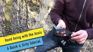 Hand Axing with the Axxis: A Quick &amp; Dirty Tutorial