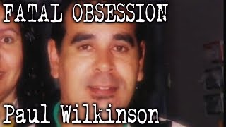 Paul Wilkinson Killed A Young Nurse (Full Documentary) Fatal Obsession | Dark Crimes