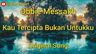 Download lagu Kau Tercipta Bukan Untukku || Obbie Messakh Original || Lyric lagu jadul indonesia enak di dengar mp3