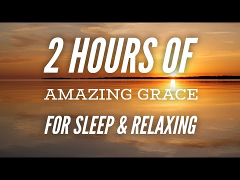 Amazing Grace (2 Hour Loop) Beautiful peaceful hymn for relaxing and sleeping