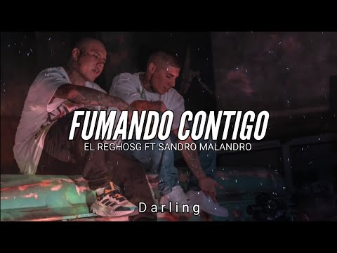 EL REGHOSG FT SANDRO MALANDRO // FUMANDO CONTIGO // LETRA