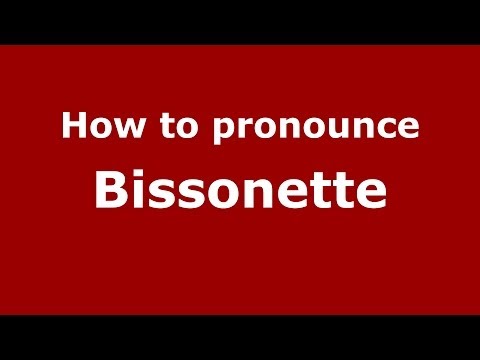 How to pronounce Bissonette (French/France) - PronounceNames.com