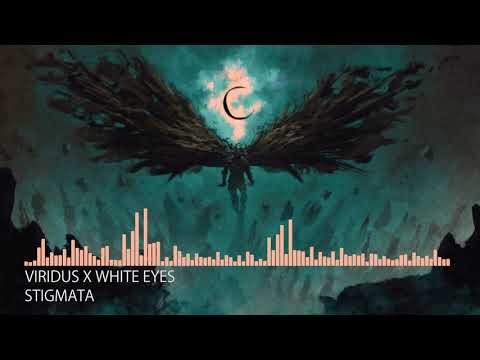 [Deathstep] Viridus X White Eyes - Stigmata