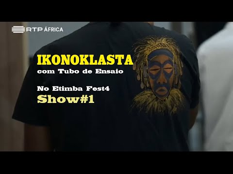 Ikonoklasta c.  Tubo de Ensaio - Etimba Fest (Show #1)