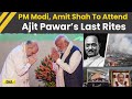 Ajit Pawar Plane Crash PM Modi Amit Shah To Attend Ajit Pawar S Last Rites Tomorrow In Baramati