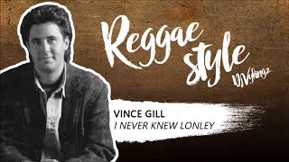 Vince Gill x DjVYKINGZ - Never Knew Lonely (Reggae Remix)