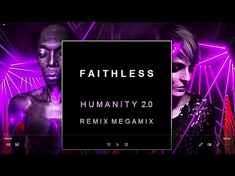 Faithless - Humanity 2.0 (Remix Megamix)
