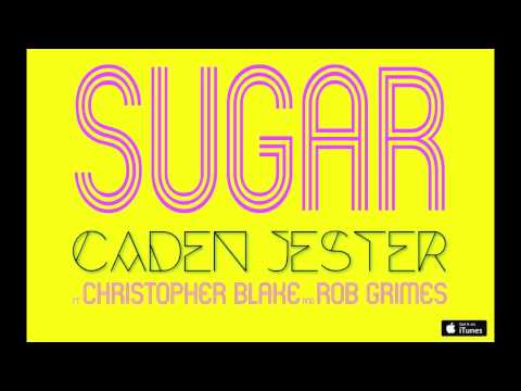 Caden Jester - Sugar (ft. Christopher Blake & Rob Grimes) [Official Audio]