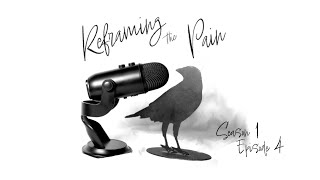 Reframing the Pain S1 Ep 04