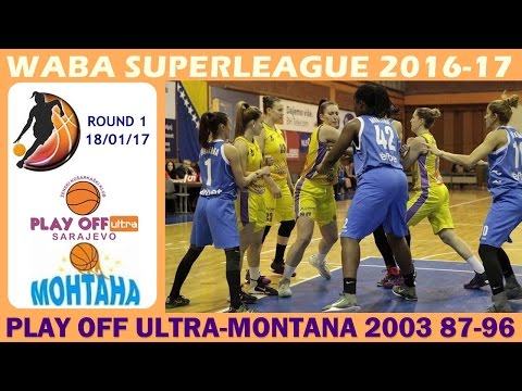 WABA Superleague R1 (18/01/2017): Play Off Ultra-Montana 2003 87-96