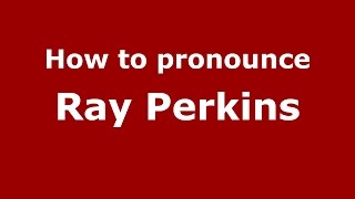 How to pronounce Ray Perkins
