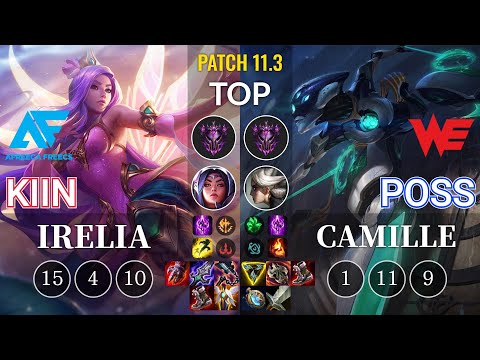 AF Kiin Irelia vs WE Poss Camille Top - KR Patch 11.3