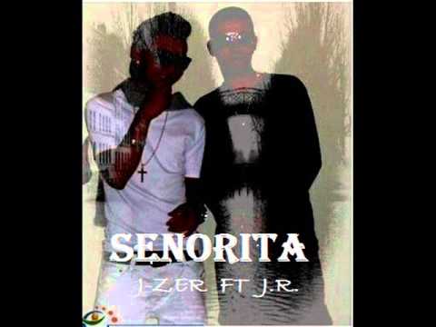 SEÑORITA J-ZER FT J.R