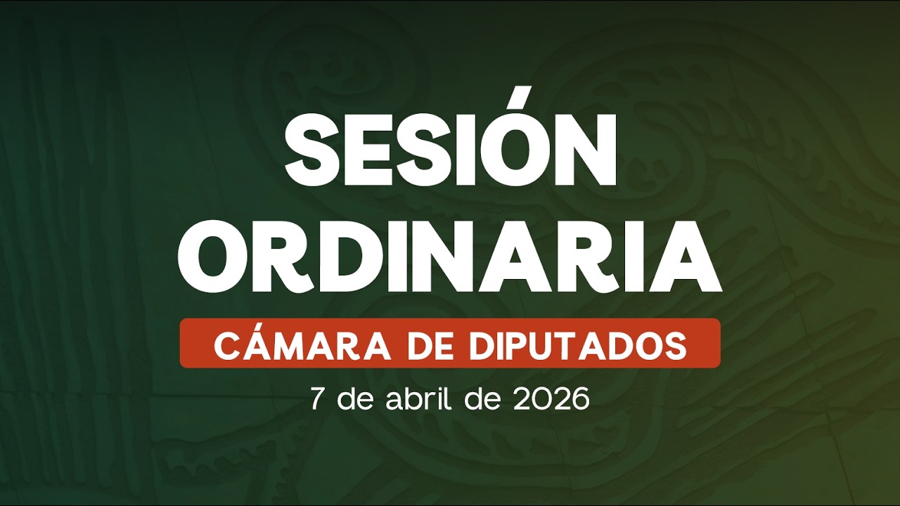 🔴Sesión Ordinaria de la Cámara de Diputados - 07/04/2026