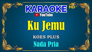Download lagu KU JEMU - Koes Plus [ KARAOKE HD ] Nada Pria mp3