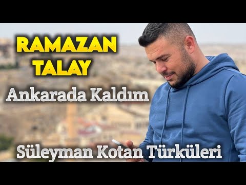 Ramazan Talay Ankarada Kaldım Ağlar Gezerim