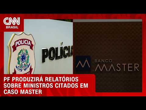Caso Master: PF produzirá relatórios sobre seis ministros do STF e do STJ | CNN NOVO DIA