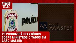 Vídeo: Caso Master: PF produzirá relatórios sobre seis ministros do STF e do STJ | CNN NOVO DIA