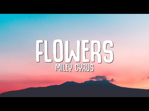 Miley Cyrus - Flowers (Lyrics)