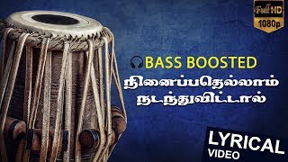 Ninaipathellam Nadanthuvittal  Bass Boosted  Tamil