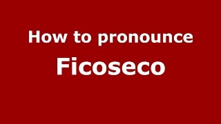 How to pronounce Ficoseco