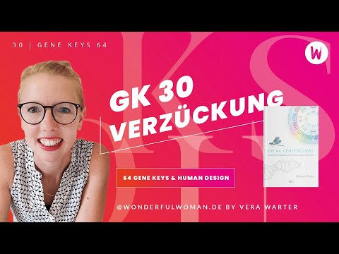Die 64 Genschlüssel | Gene Key 30 (Begierde – Leichtigkeit – Verzückung)) 13.2. – 18.2.25