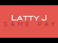 Latty J Same Pay
