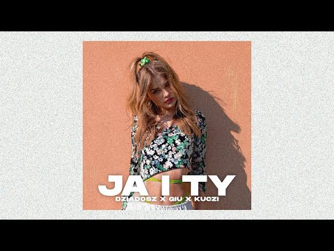 dziadosz x giu x kuczi - "Ja i Ty" (prod. josh batteer x ayoley)