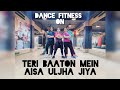 Teri Baaton mein aisa Uljha jiya | Dance Fitness | STEP BY STEP | Choreography by Trupti Dev |