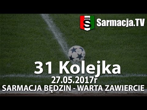 31 kolejka, Sarmacja Będzin - Warta Zawiercie, 27.05.2017