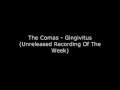 The Comas - Gingivitus