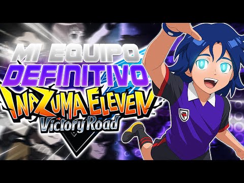 ¡MI EQUIPO DEFINITIVO para el NUEVO INAZUMA ELEVEN VICTORY ROAD!⚡️