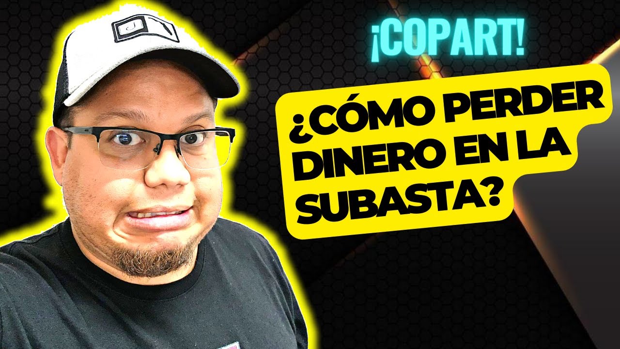 Copart ¿Cómo perder dinero en la subasta